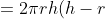 =2\pi rh(h-r) + \pi r^2\alpha